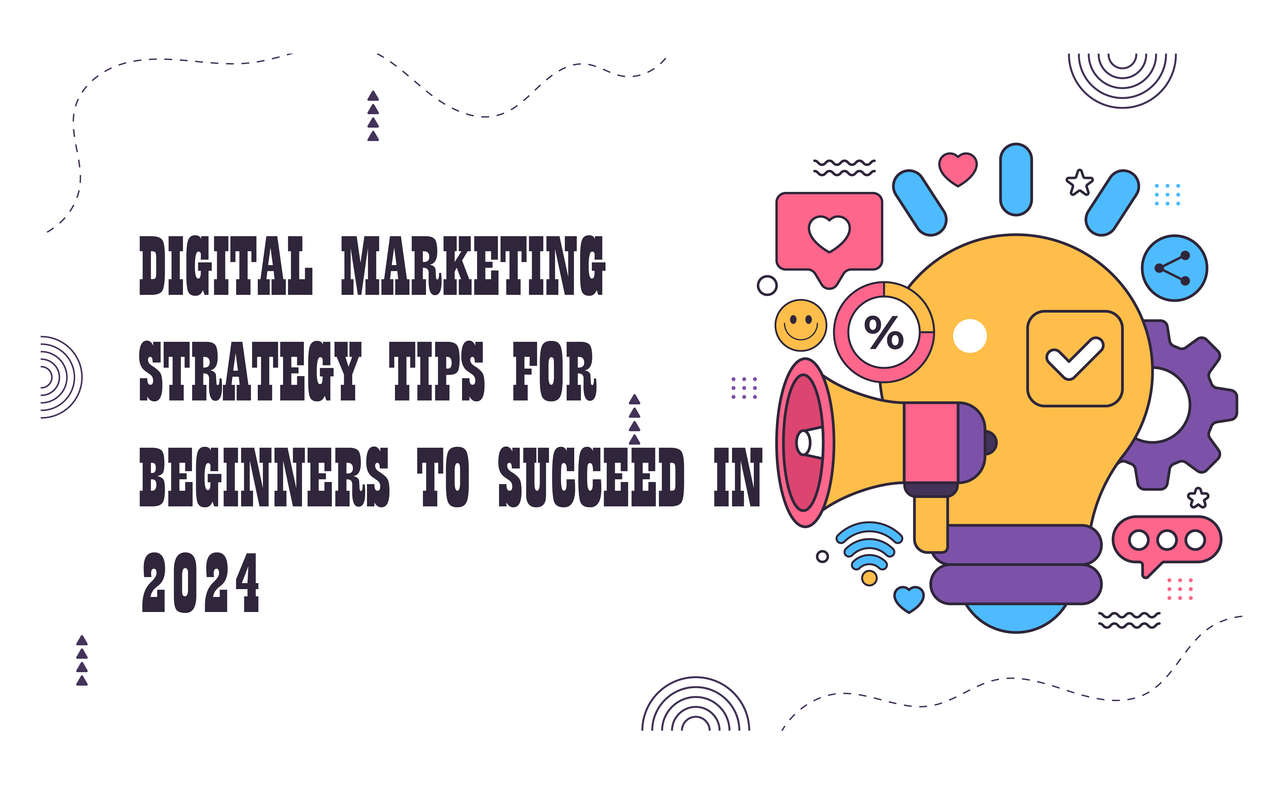 Digital Marketing Strategy Tips for Beginners to Successful in 2024